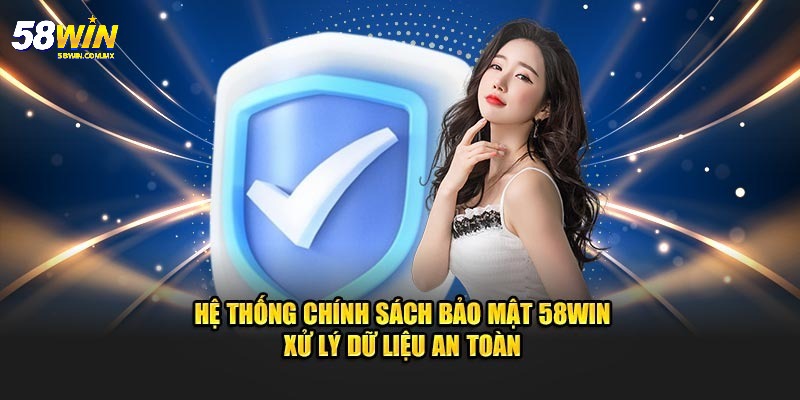 Chính Sách Bảo Mật 3 Quyền của hệ thống về quy định chính sách bảo mật 58WIN