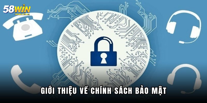 Chính Sách Bảo Mật 1 Chính sách bảo mật 58WIN quan trọng phải nắm bắt